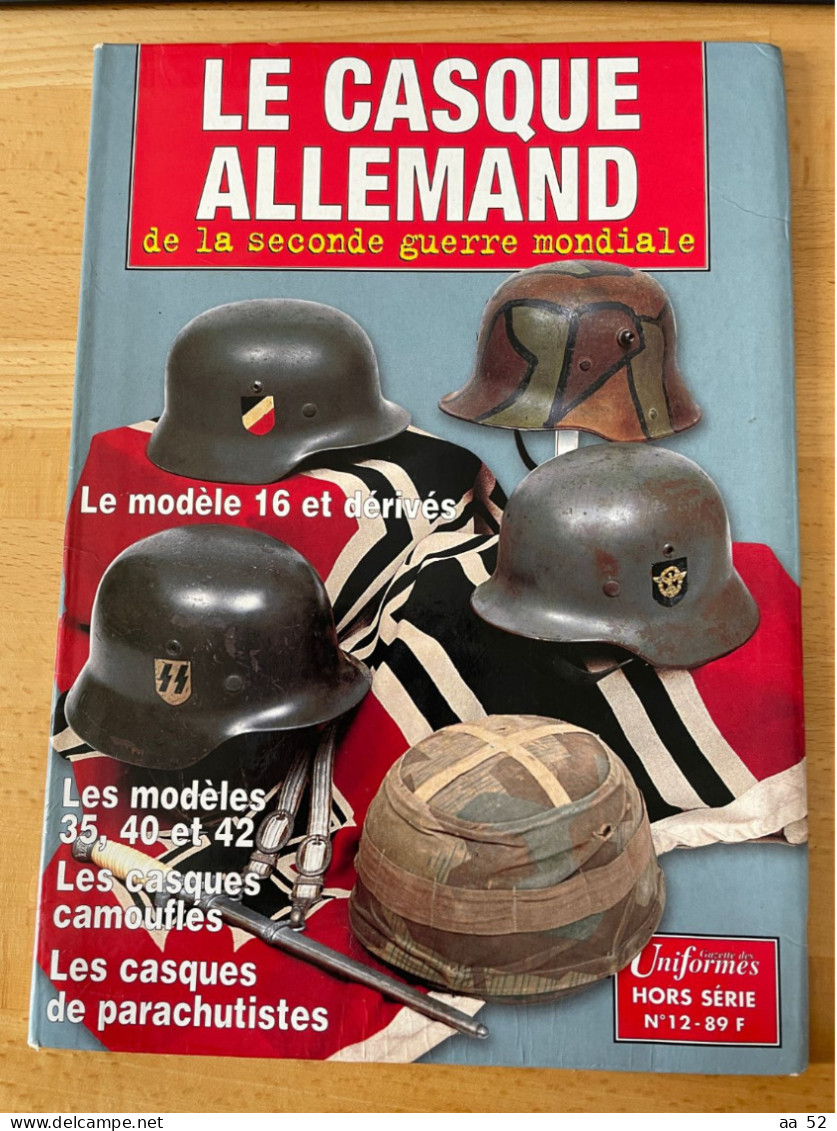 Livre " Le Casque Allemand De La Seconde Guerre Mondiale " - Hors Série N° 12. - Casques & Coiffures