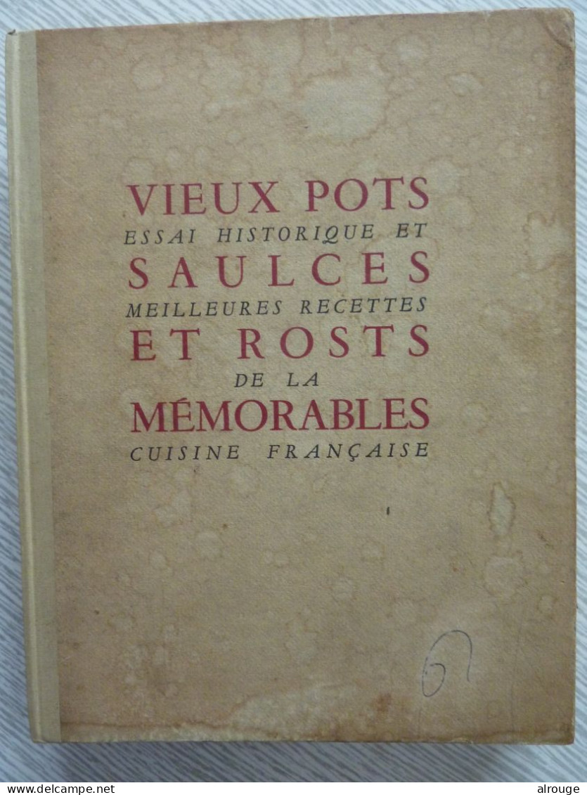 Vieux Pots, Sauces Et Rosts Mémorables, Cuisine Française, Charles Gay, 1950, Illustré - Gastronomia