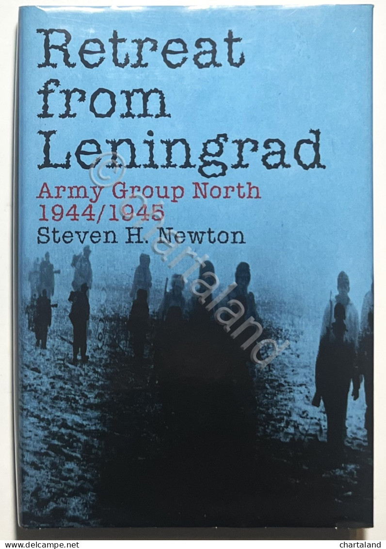 Steven H. Newton - Retreat From Leningrad: Army Group North 1944/1945 - Ed. 1995 - Sonstige & Ohne Zuordnung