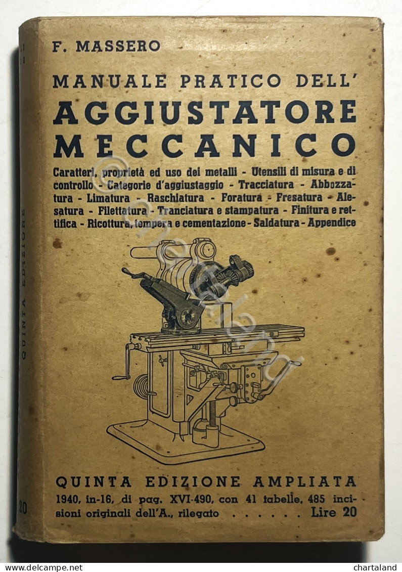 Manuale Hoepli - F. Massero - Manuale Pratico Per L'Aggiustatore Meccanico 1940 - Sonstige & Ohne Zuordnung