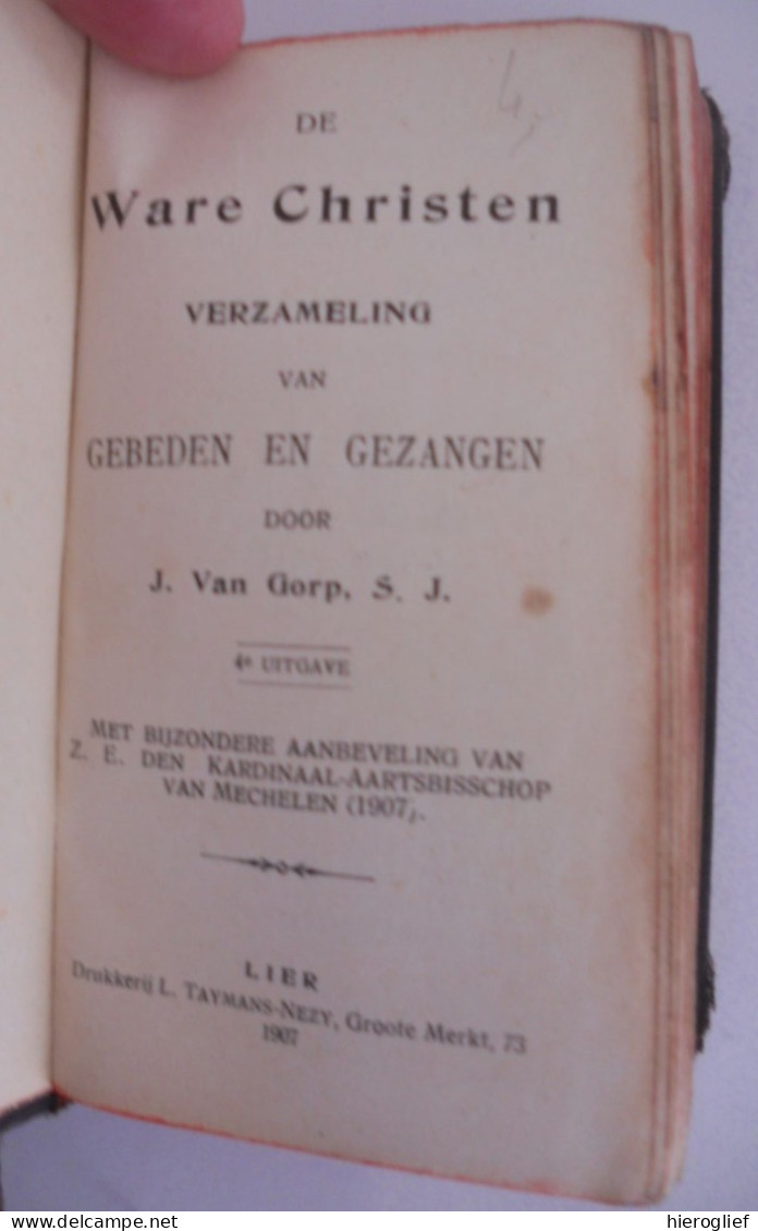 De Ware Christen - Verzameling Gebeden En Gezangen Door J. Van Gorp SJ. - 1907 / Lier Taymas Nezy / Godsdienst Religie - Other & Unclassified