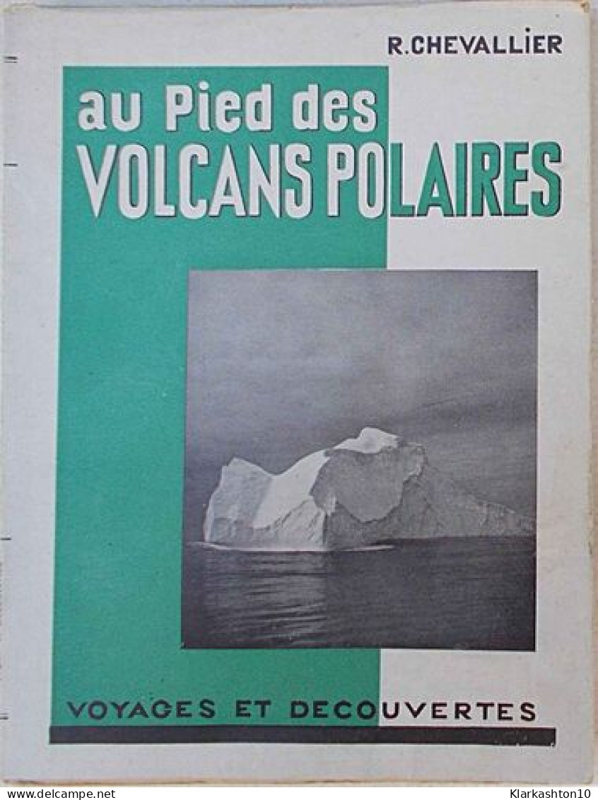 Au Pied Des Volcans Polaires - Other & Unclassified