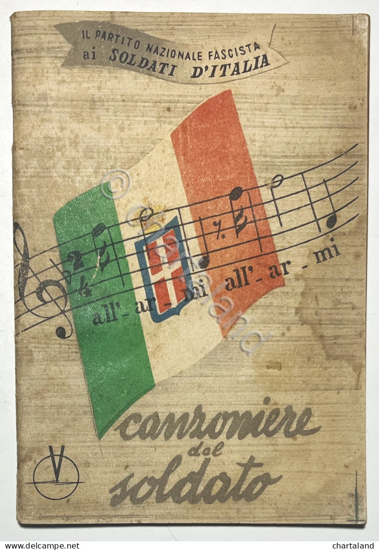 Il Partito Nazionale Fascista Ai Soldati D'Italia - Canzoniere Del Soldato 1943 - Sonstige & Ohne Zuordnung