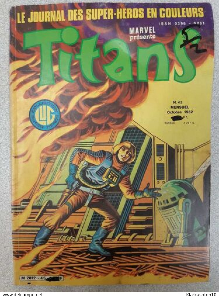 Titans Nº45 - Le Journal Des Super-Heros En Couleurs / Octobre 1982 - Andere & Zonder Classificatie