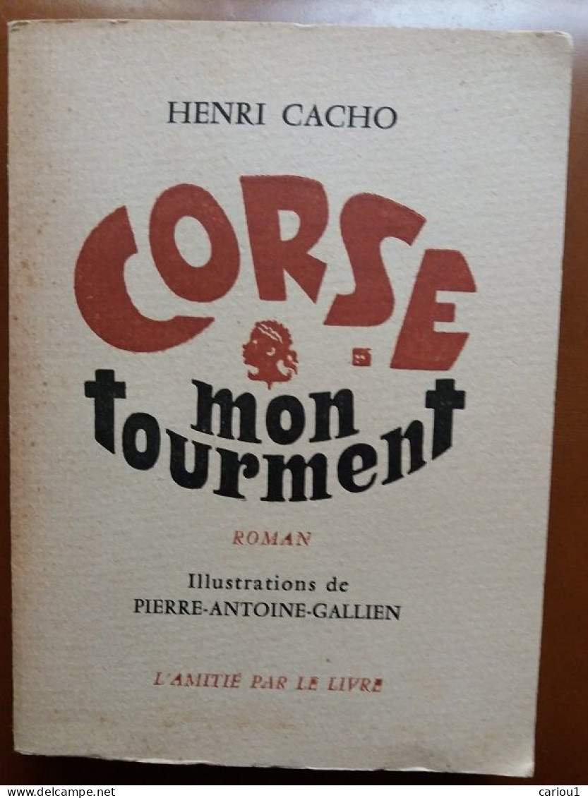 C1 Cacho CORSE MON TOURMENT 1959 Illustre PIERRE ANTOINE GALLIEN  Port Inclus France - Corse