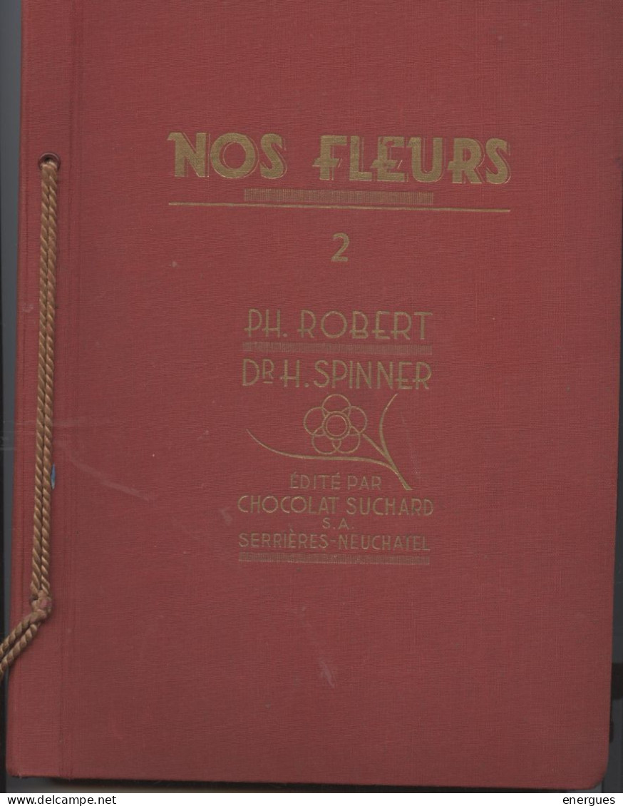 Mos Fleurs, 2 Tomes, Robert ,planches Aquarellées, Spinner, Texte,niestle, Dessins.édité Par Chocolat Suchard, 1934 - Natur