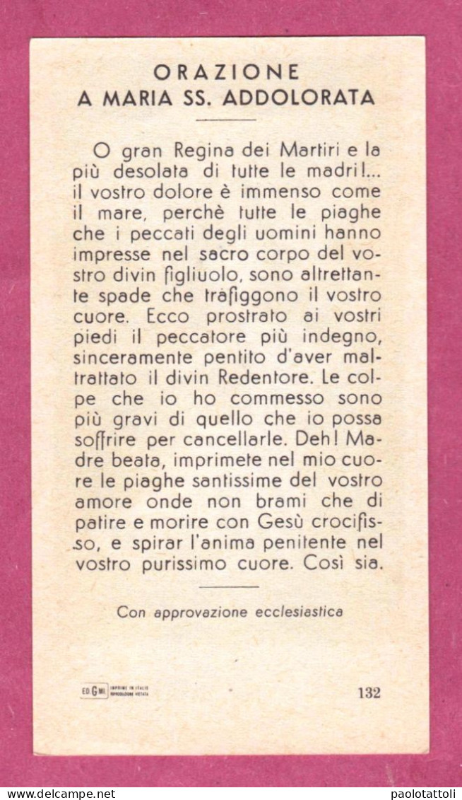 Santino, Holy Card- Beata Vergine Addolorata- Con Approvazione Ecclesiastica- Ed- GMi N° 132- Dim. 105x 59mm- - Devotion Images