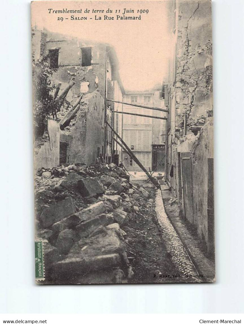 SALON DE PROVENCE : Tremblement De Terre 1909, La Rue Palamard - état - Salon De Provence