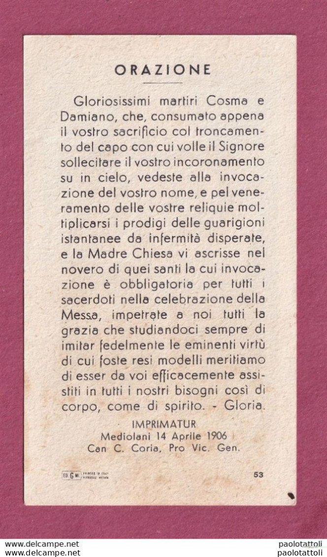 Santini, Holy Card. Santi Medici. SS Martiri Cosma E Damiano. Ed. G.MI N° 53- Imprimatur Mediolani 14.4.1906. - Images Religieuses