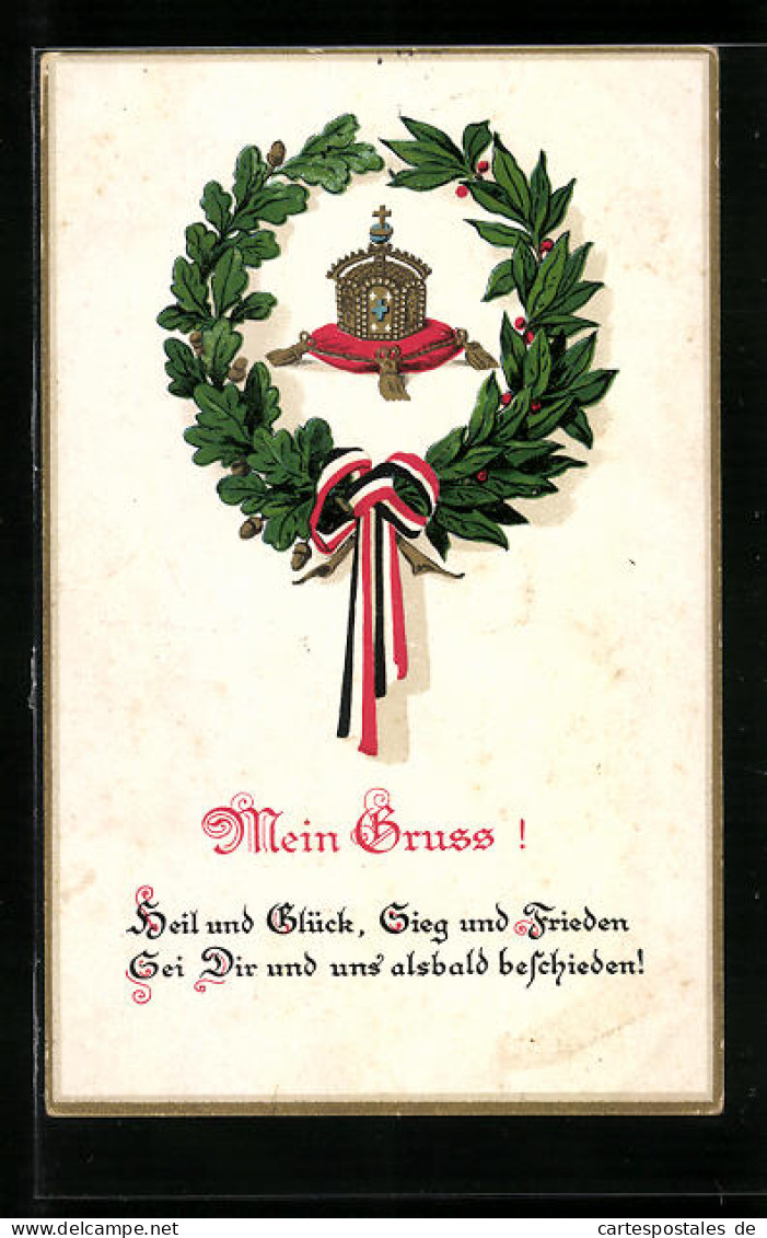 AK Krone Im Kranz Mit Fahnenband, Mein Gruss!, Heil Und Glück..., Spruch  - Guerre 1914-18