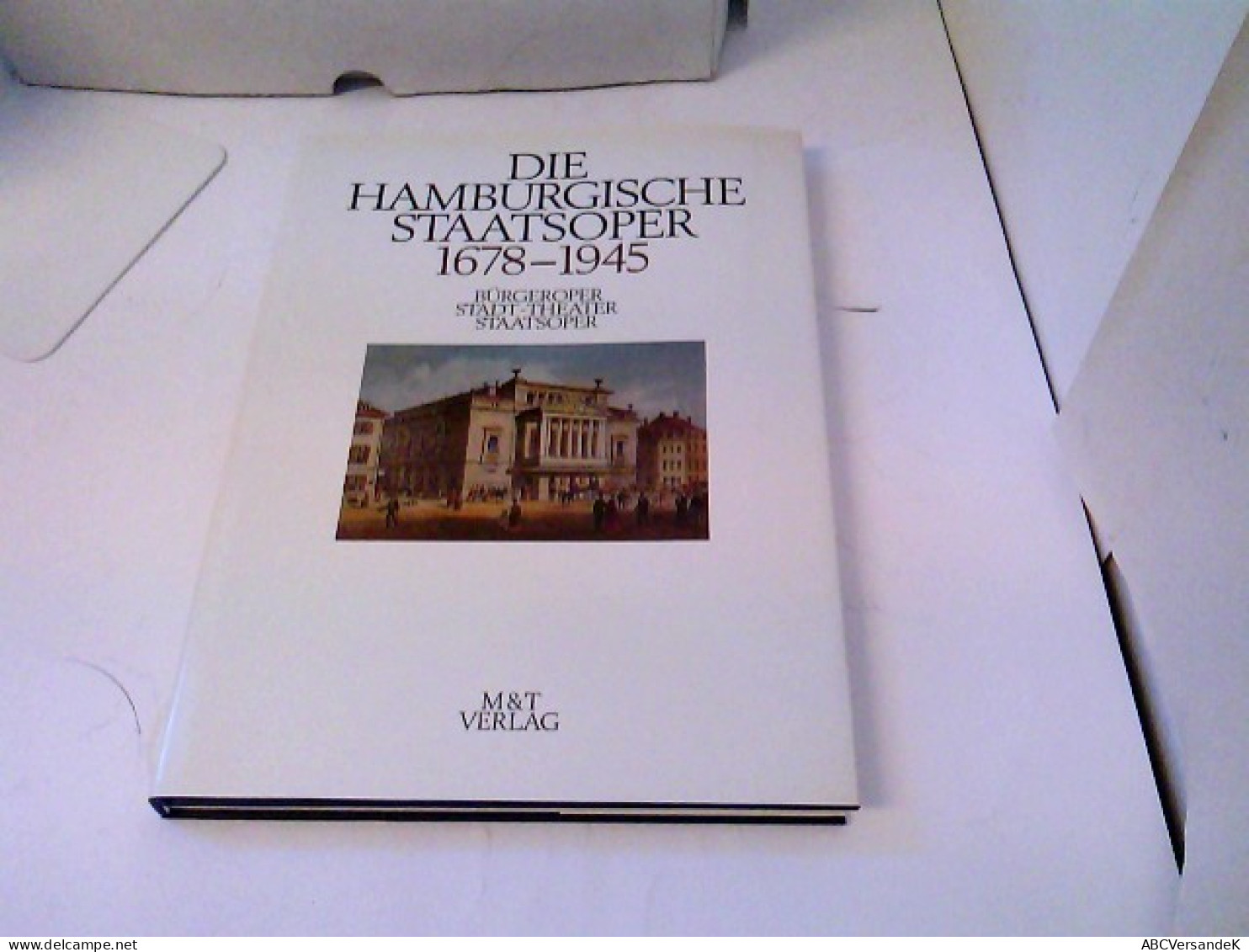 Die Hamburgische Staatsoper; Teil: 1., 1678 Bis 1945 : Bürgeroper, Stadt-Theater, Staatsoper - Otros & Sin Clasificación