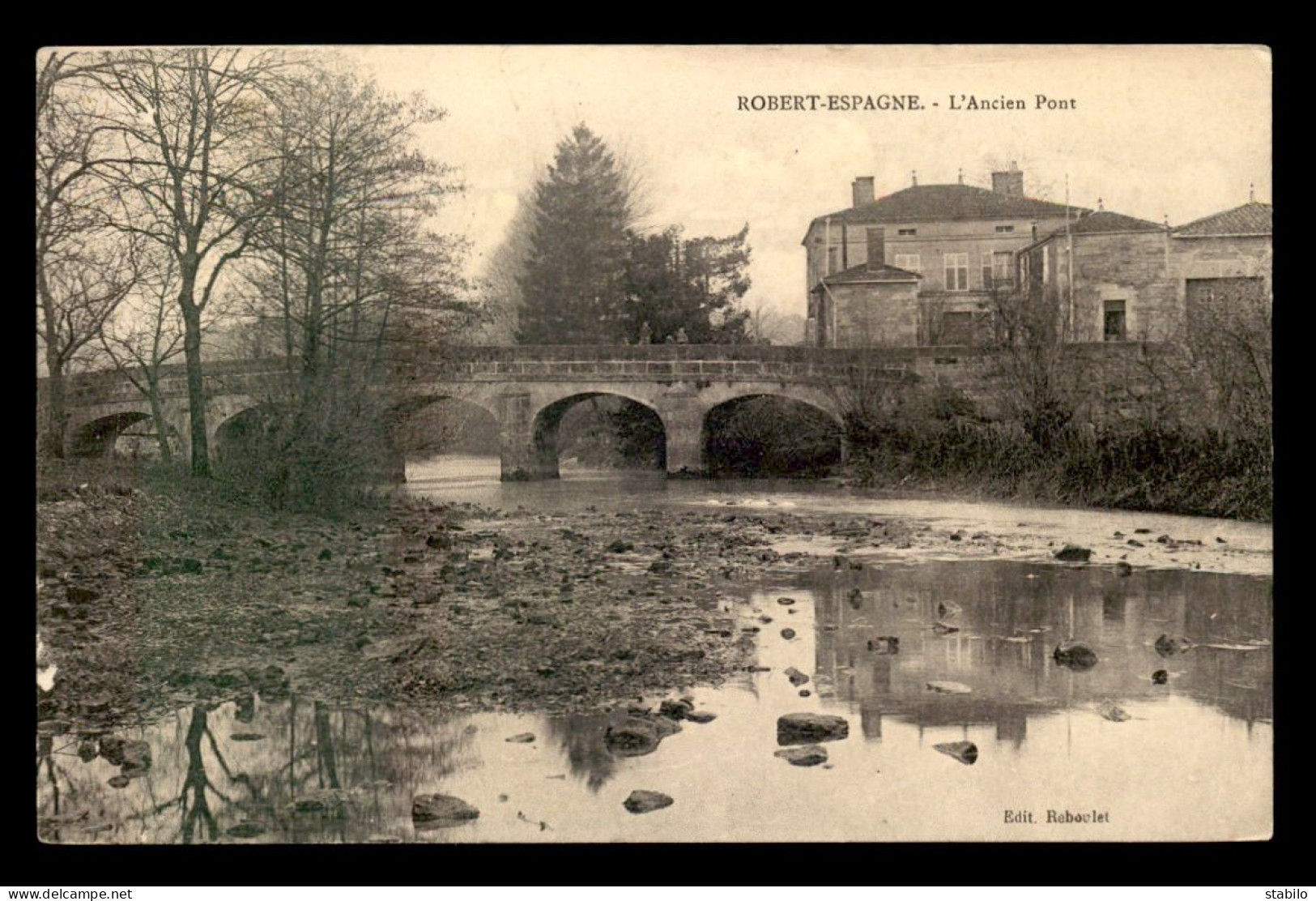 55 - ROBERT-ESPAGNE - L'ANCIEN PONT - EDITEUR REBOULET - Autres & Non Classés