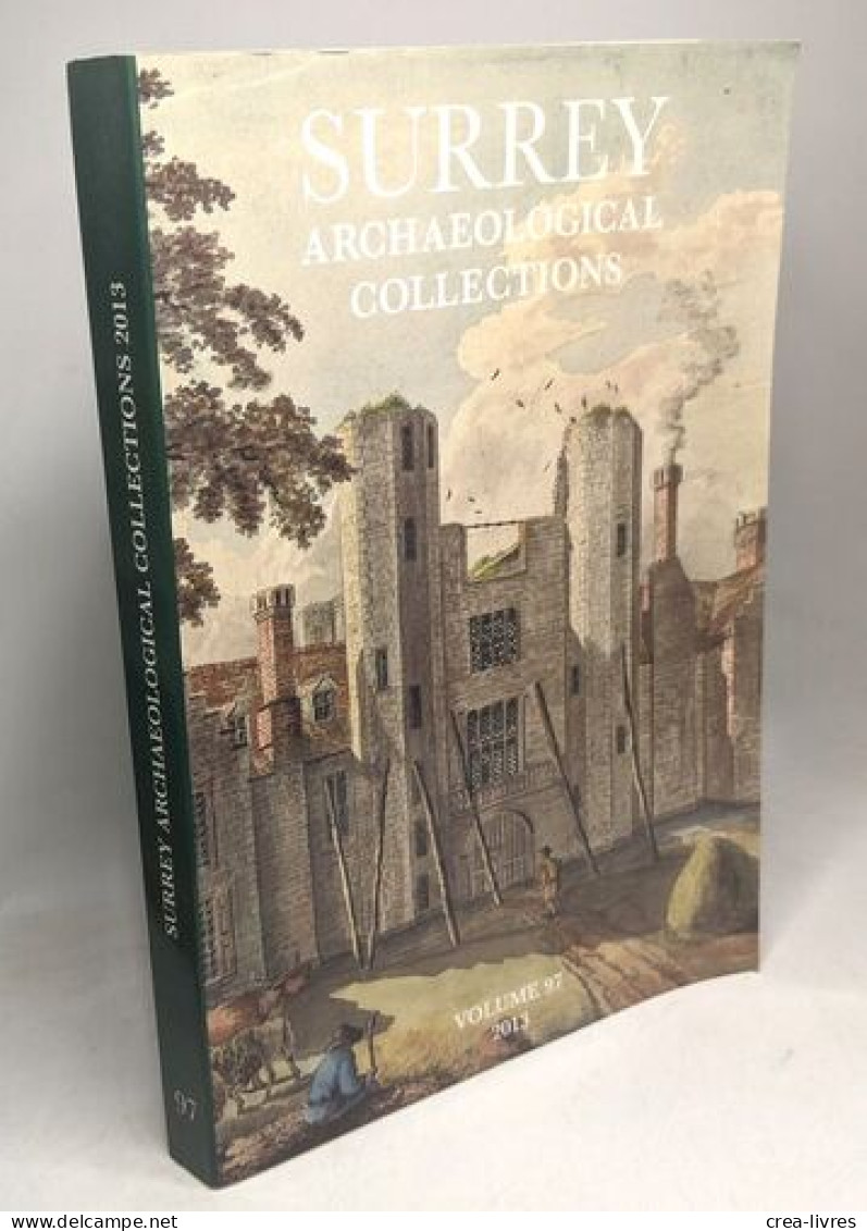 Surrey Archaeological Collection --- Volume 97 - 2013 - Archeologia