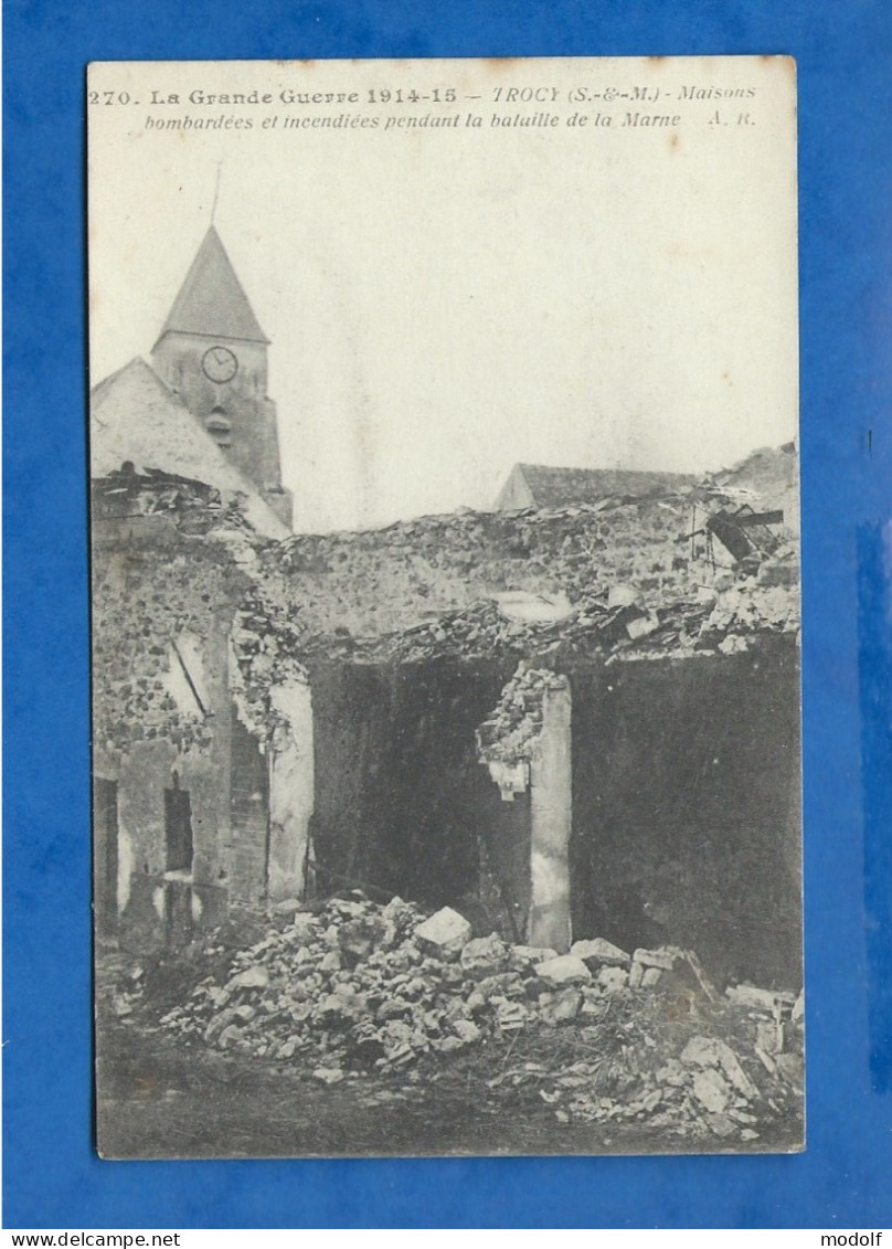 CPA - 77 - La Grande Guerre 1914-15 - Trocy - Maisons Bombardées Et Incendiées Pendant La Bataille De La Marne - 1916 - Andere & Zonder Classificatie