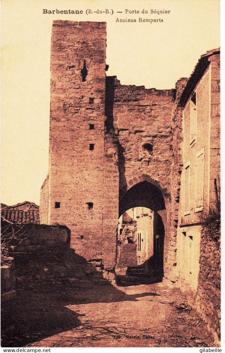 13 - Bouches Du Rhone - BARBENTANE - Porte De Sequier - Anciens Remparts - Sonstige & Ohne Zuordnung