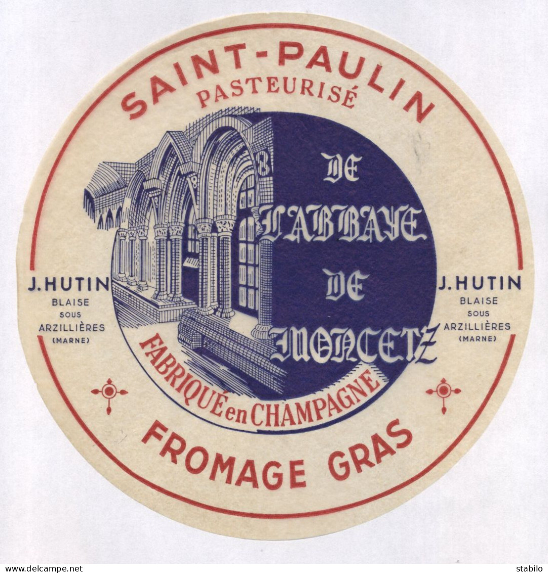 ETIQUETTE DE FROMAGE - SAINT-PAULIN DE L'ABBAYE DE MONCETZ- FROMAGERIE J. HUTIN, BLAISE-SOUS-ARDILLIERES (MARNE) - Fromage