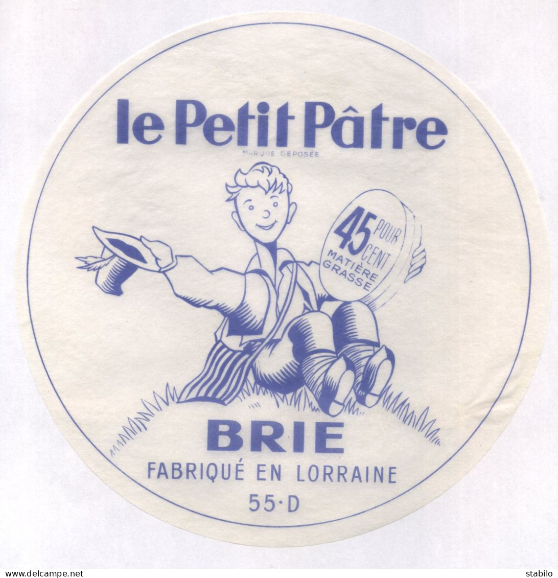 ETIQUETTE DE FROMAGE - BRIE LE PETIT PATRE - FABRIQUE EN LORRAINE 55D (MEUSE) - Kaas