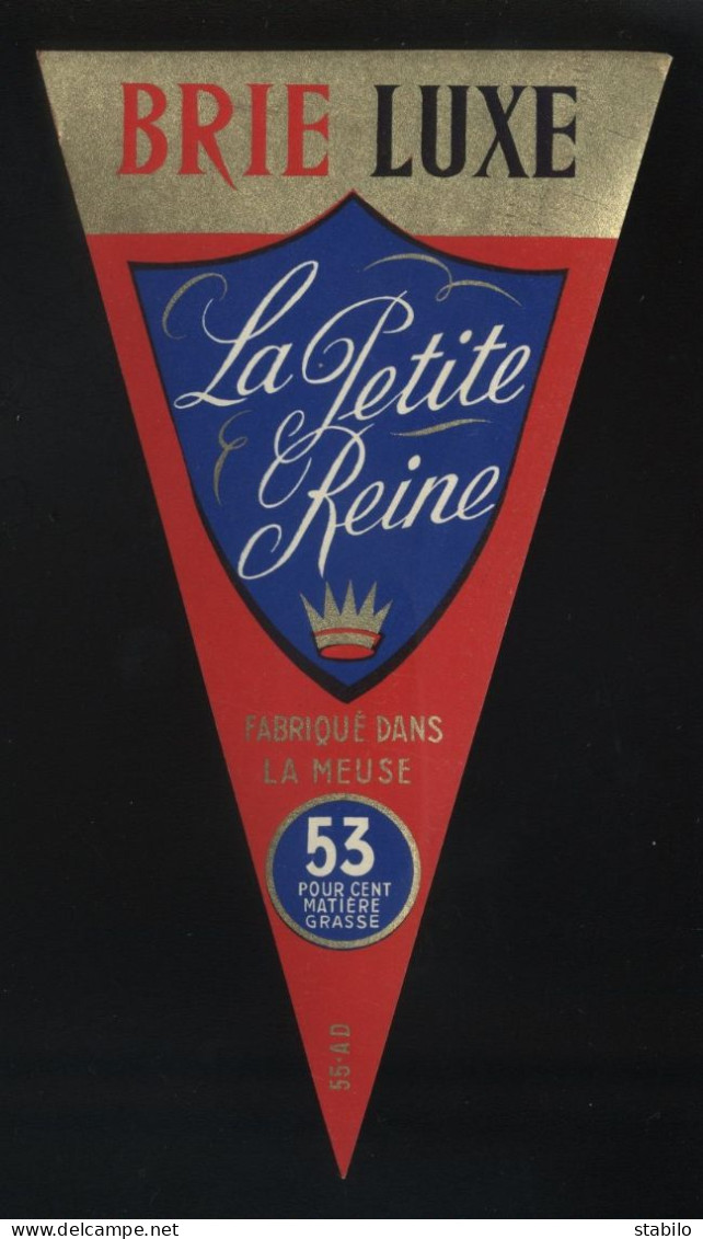 ETIQUETTE DE FROMAGE - BRIE LA PETITE REINE FABRIQUE DANS LA MEUSE (55 AD) - Fromage