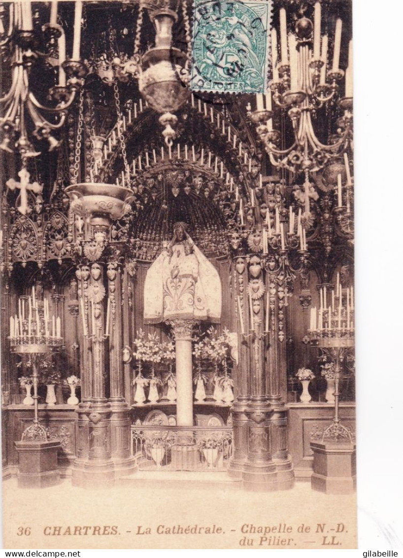 28 - Eure Et Loir -  CHARTRES - La Cathedrale - Chapelle De Notre Dame Du Pilier - Chartres