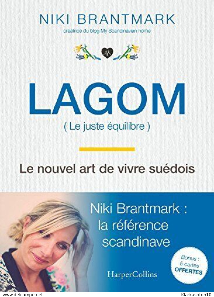Lagom - Le Nouvel Art De Vivre Suédois: La Nouvelle Tendance Scandinave Par L'auteur Du Blog "My Scandinavian Home" - Andere & Zonder Classificatie