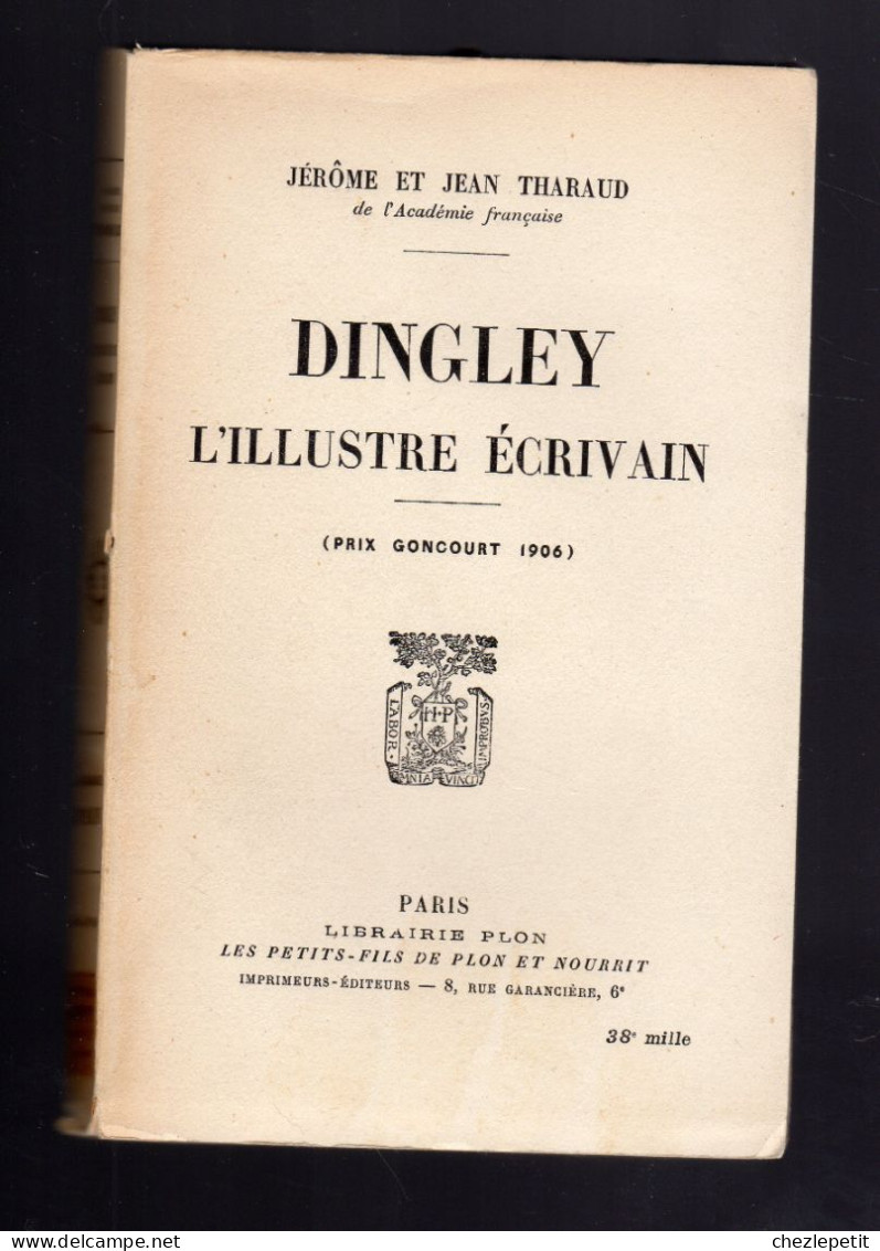 DINGLEY L'illustre écrivain Jérôme Et Jean Tharaud Plon 1948 Goncourt 1906 - Andere & Zonder Classificatie