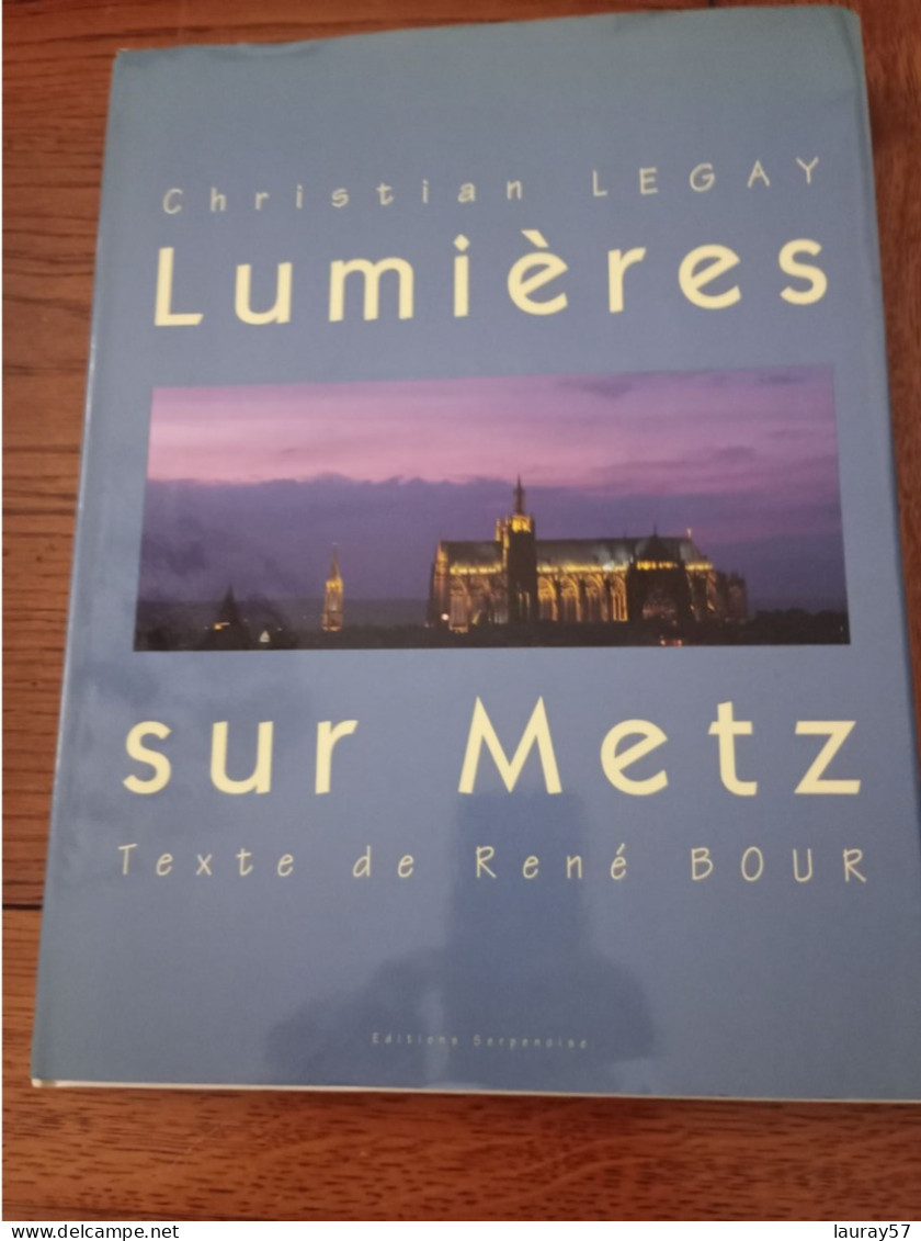Lumieres Sur Metz De René Bour Illustrations De Christian Legay Editions Serpenoise - Lorraine - Vosges