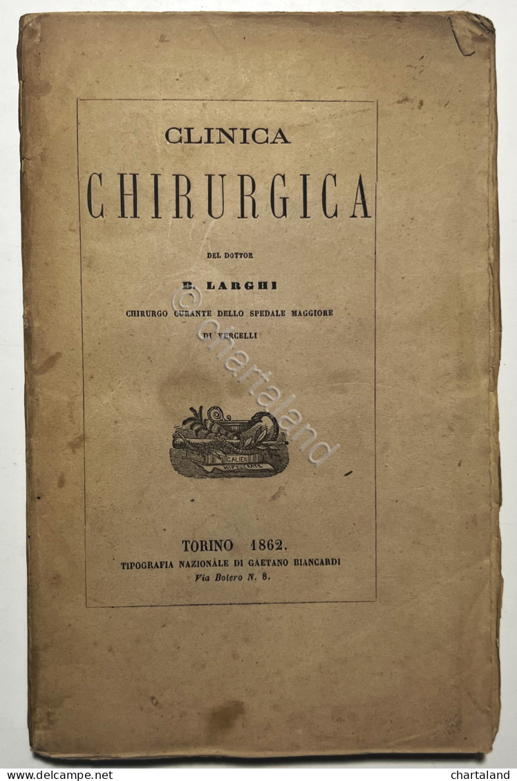 Clinica Chirurgica Del Dottore B. Larghi - Ed. 1862 - Autres & Non Classés