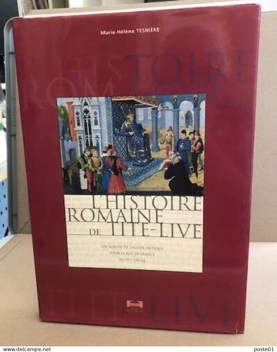 L'histoire Romaine De Tite-Live : Un Miroir De Sagesse Antique Pour Le Roi De France Au XVe Siècle - Altri & Non Classificati