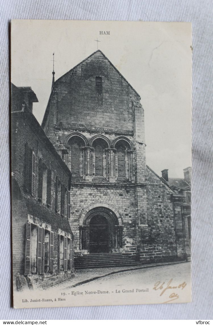 N748, Cpa 1904, Ham, église Notre Dame, Le Grand Portail, Somme 80 - Ham