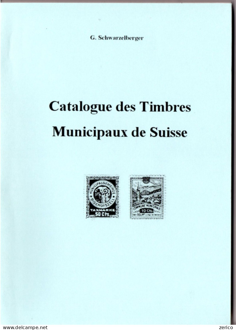 SUISSE Fiscaux Locaux Catalogue Des Timbres Municipaux, Par G. Schwarzelberger 80 Pages Fiscal - Fiscales