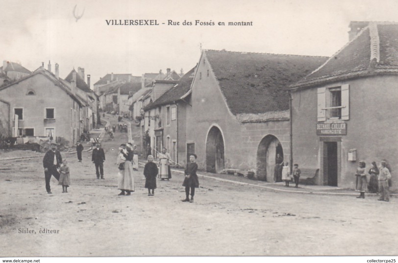 Villersexel - Rue Des Fossés En Montant - Aubergiste Dechaux Cailler - Editeur Sisler - Andere & Zonder Classificatie