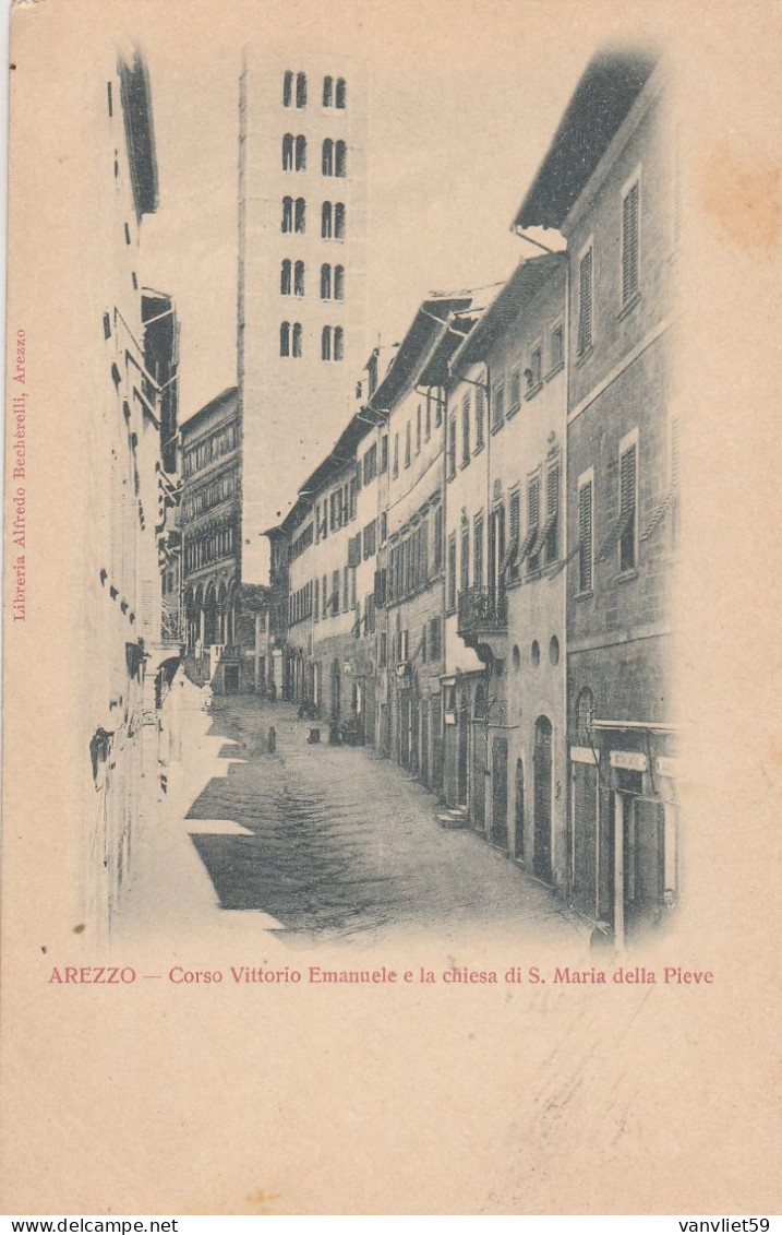 AREZZO-CORSO V. EMANUELE E LA CHIESA DI S.MARIA DELLA PIEVE-CARTOLINA NON VIAGGIATA  1900-1904-RETRO INDIVISO - Arezzo