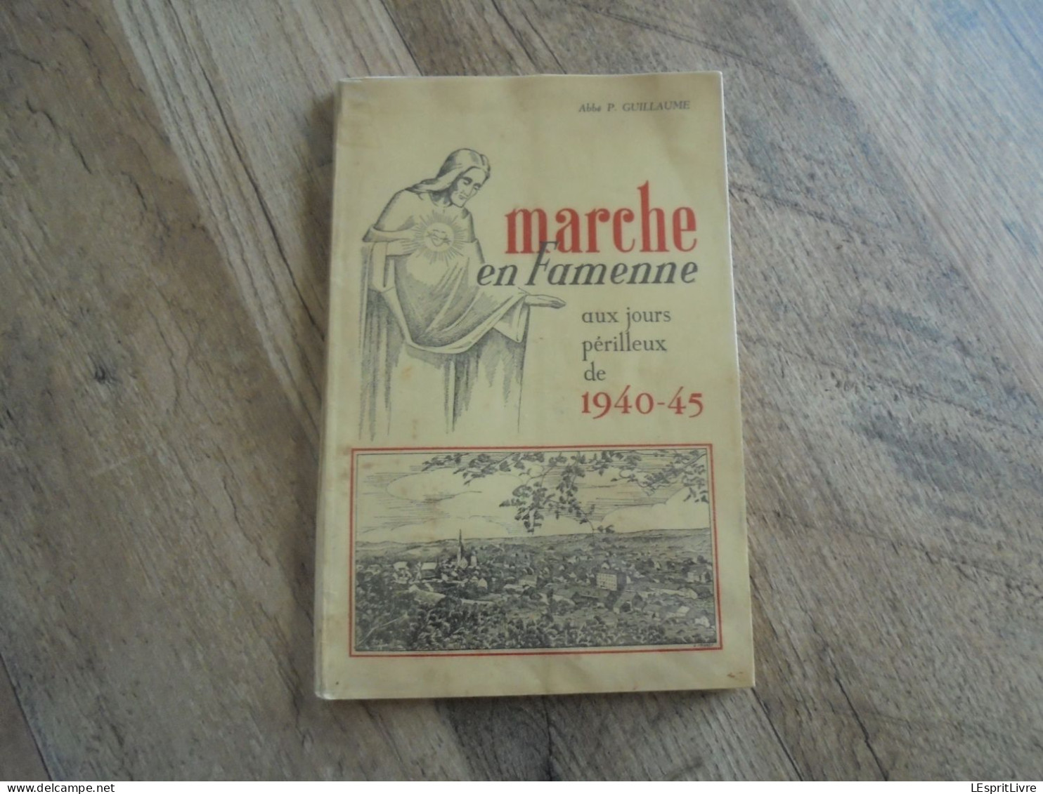 MARCHE EN FAMENNE Aux Jours Périlleux De 1940 1945 Régionalisme Guerre 40 45 Marloie Occupation Allemande Von Rundstedt - War 1939-45