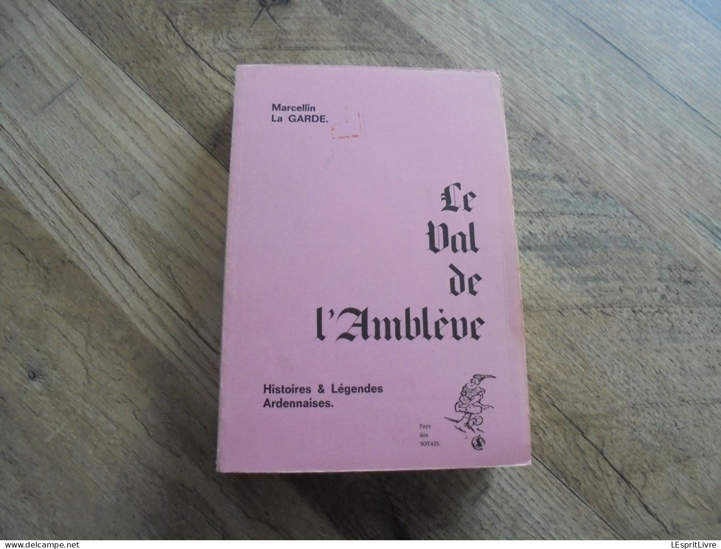 LE VAL D'AMBLEVE Histoires Et Légendes Ardennaises Régionalisme Ardenne Quarreux Franchimont Remouchamps - War 1939-45