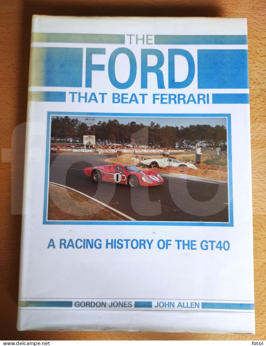 Signed The Ford That Beat Ferrari Racing History Of GT40 Limited Edition Nº 0 Book - Andere & Zonder Classificatie