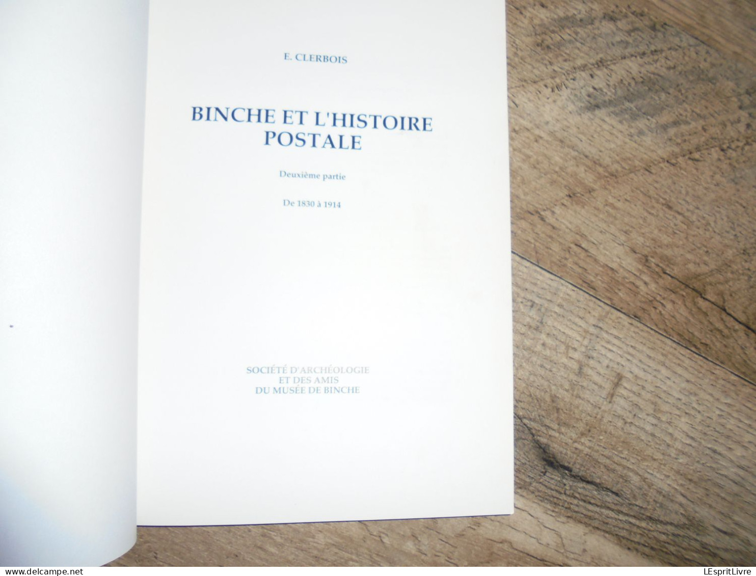 LES CAHIERS BINCHOIS N° 15 Régionalisme Hainaut Histoire Postale De Binche 2ème Partie Poste Marcophilie Philatélie - België