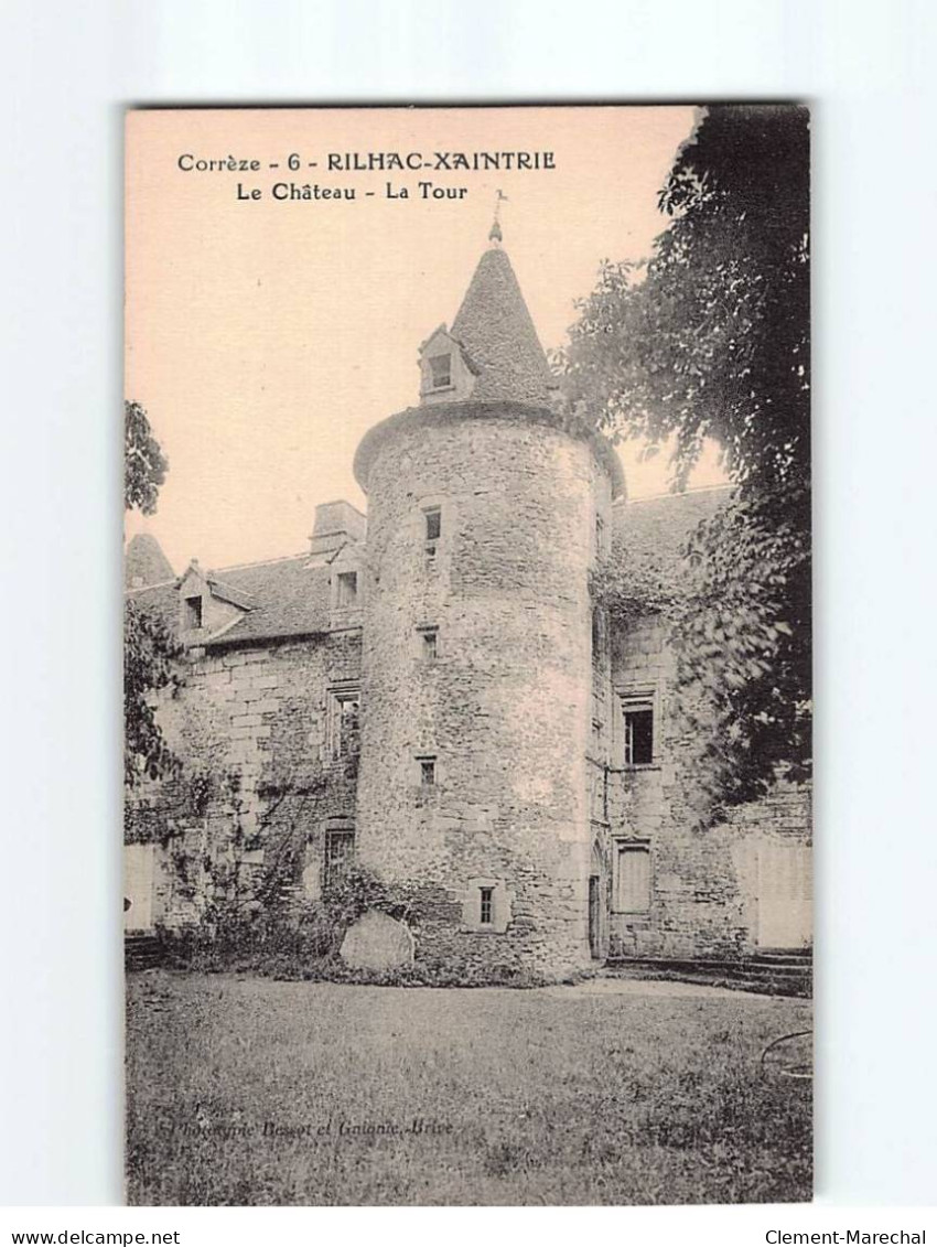 RILHAC XAINTRIE : Le Château, La Tour - Très Bon état - Autres & Non Classés