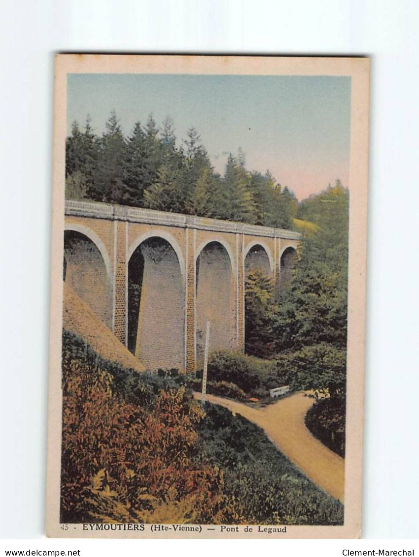 EYMOUTIERS : Pont De Legaud - Très Bon état - Eymoutiers
