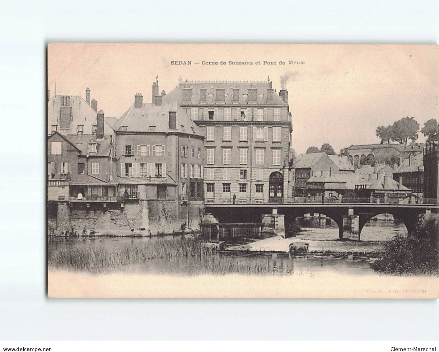 SEDAN : Corne De Soissons Et Pont De Meuse - Très Bon état - Sedan