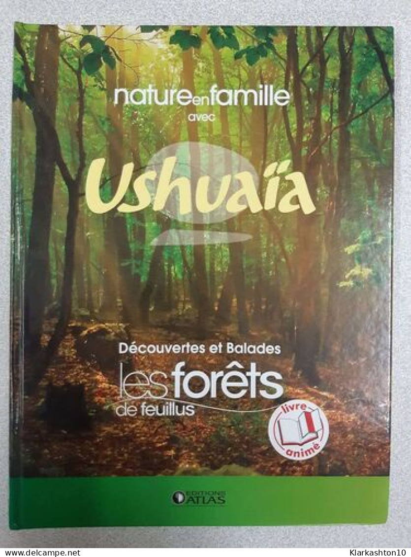 Nature En Famille Avec Ushuaïa.Découvertes Et Balades Activités Au Fil Des Saisons - Autres & Non Classés