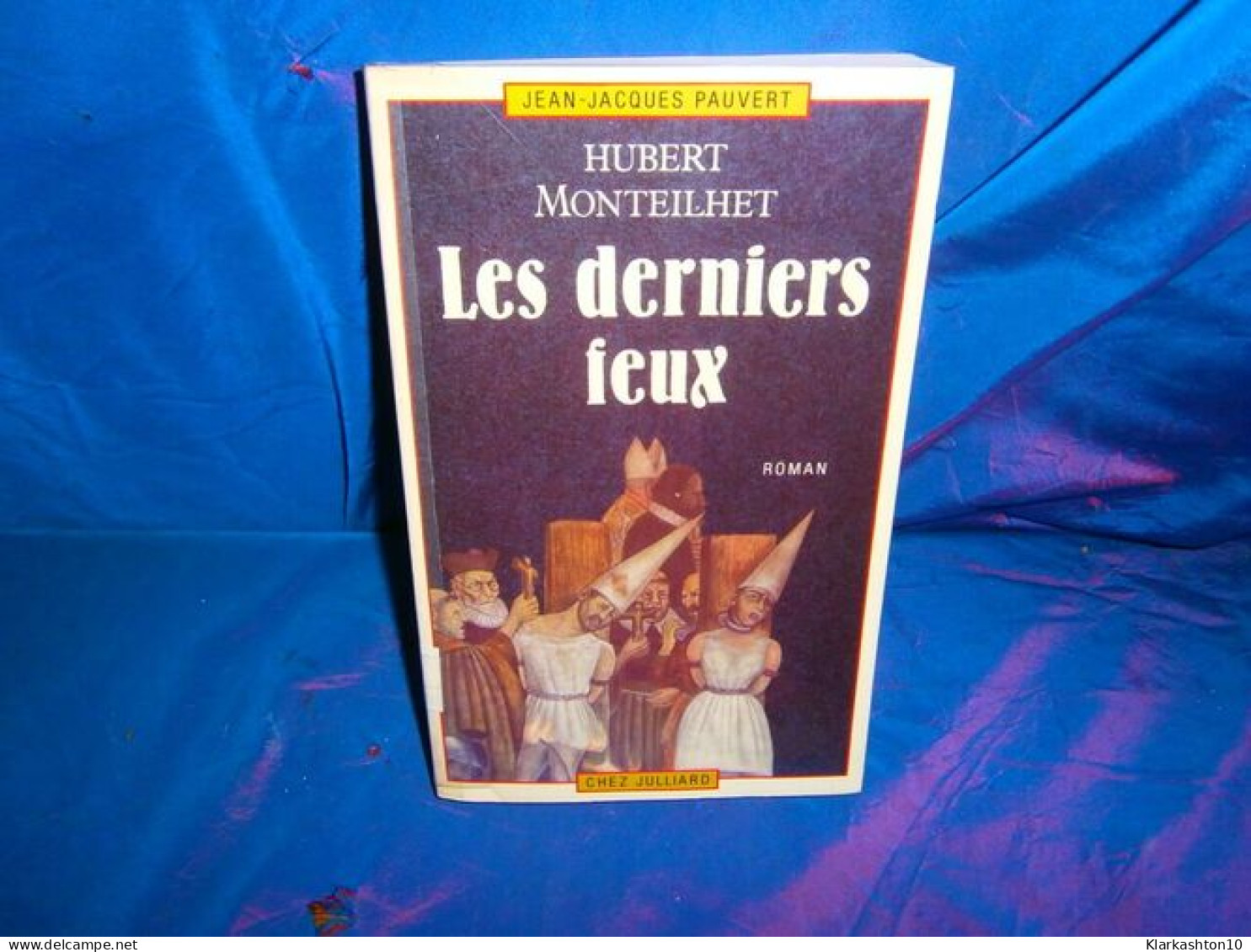 Les Derniers Feux : Roman Des Temps De L'inquisition - Andere & Zonder Classificatie