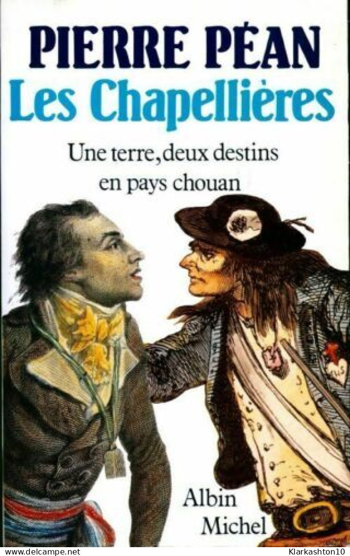 Les Chapellières : Une Terre Deux Destins En Pays Chouan - Otros & Sin Clasificación