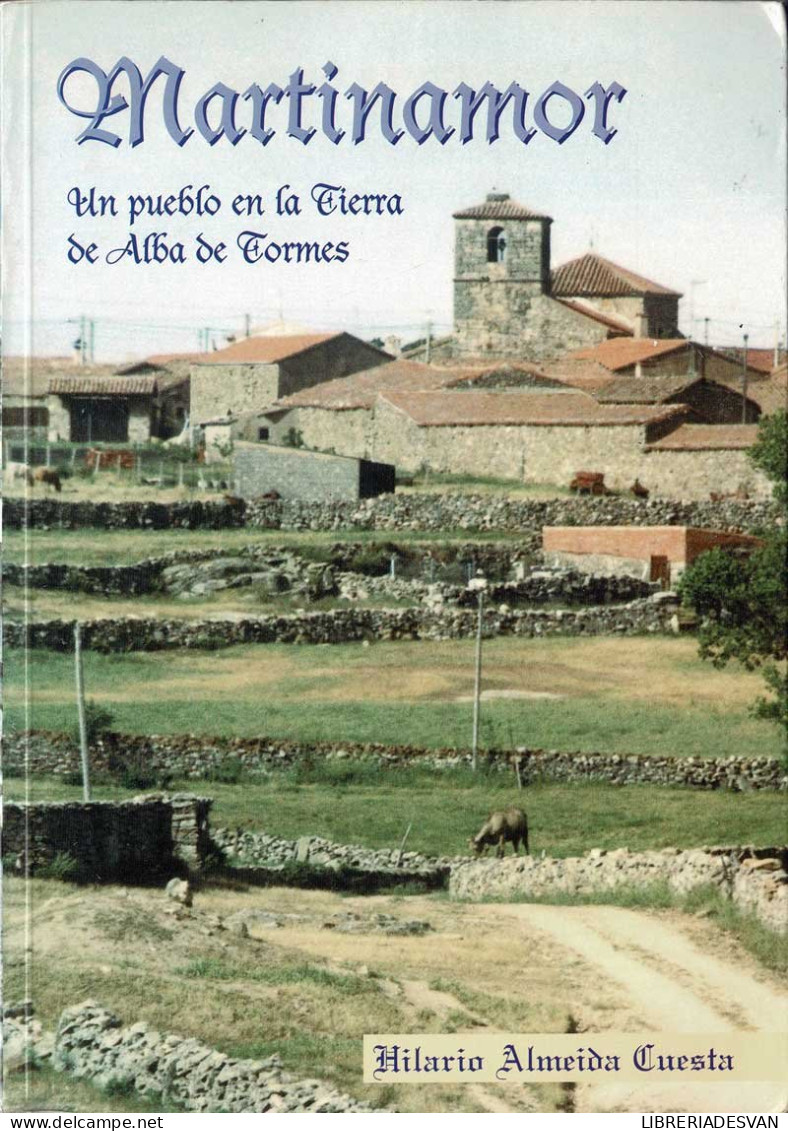 Martinamor. Un Pueblo En La Tierra De Alba De Tormes - Hilario Almeida Cuesta - Historia Y Arte