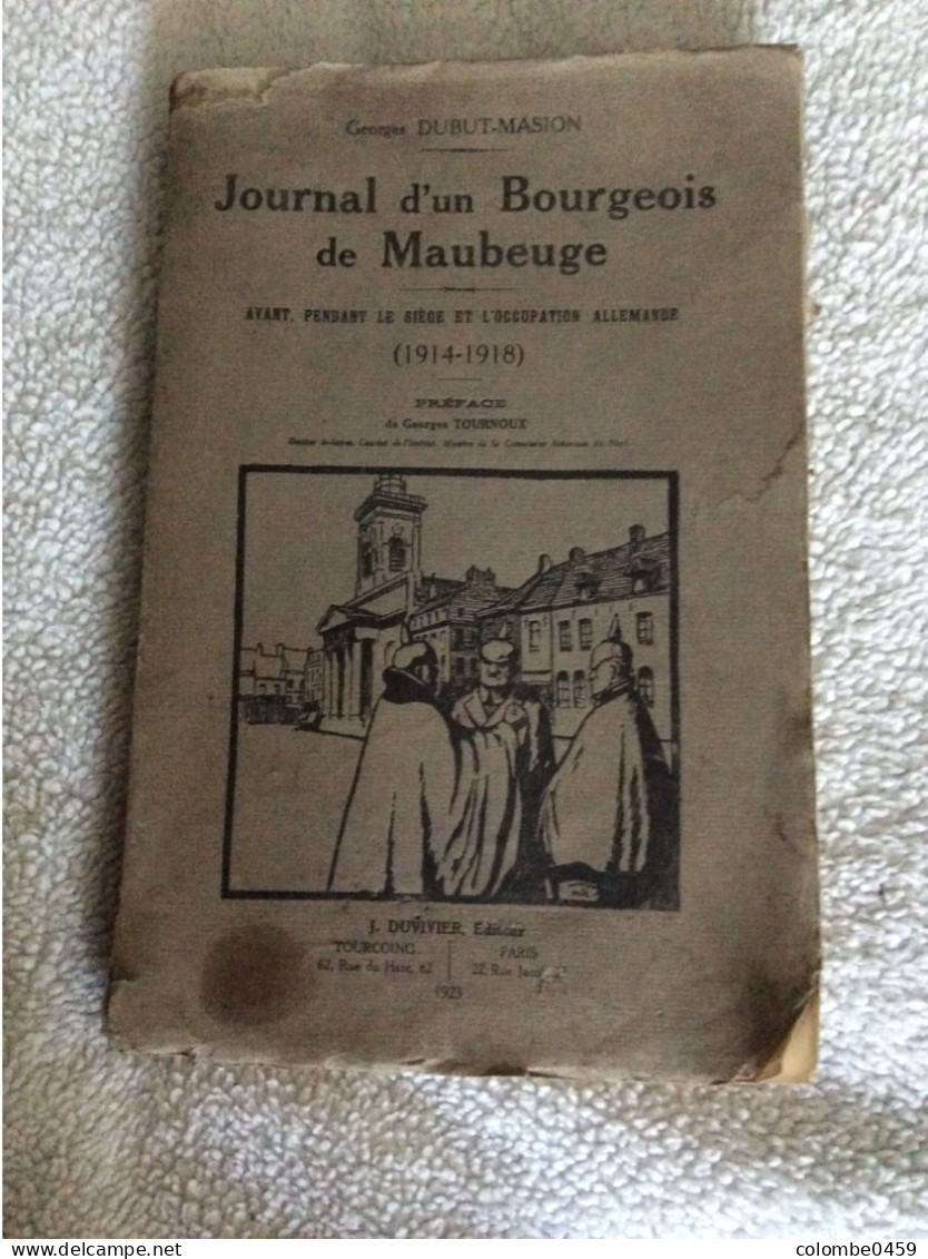 Ancien Livre "Journal D'un Bourgeois De Maubeuge Avant Pendant Le Siège Et L'Occupation Allemande 1914-1918 - 1901-1940