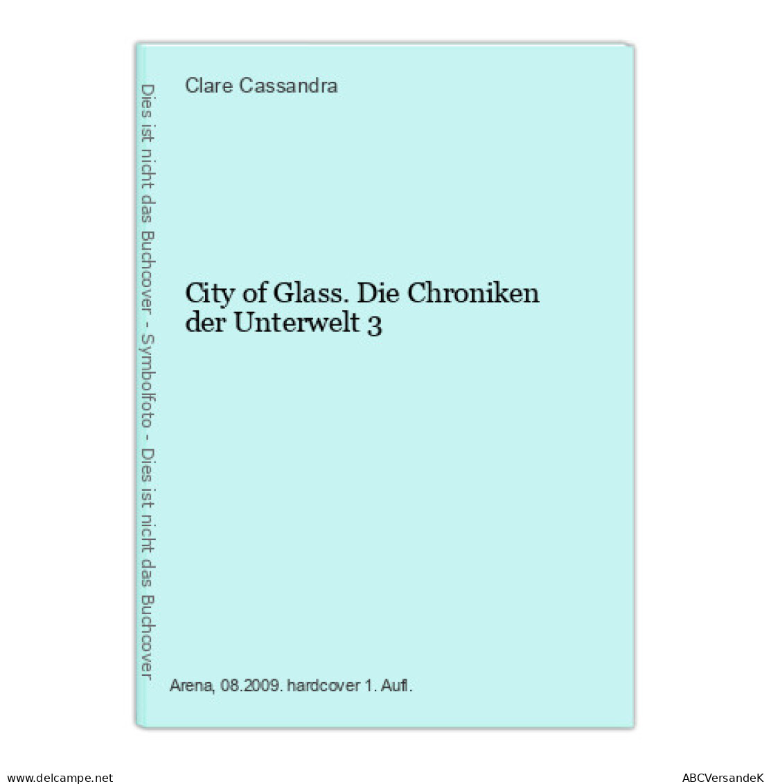 City Of Glass. Die Chroniken Der Unterwelt 3 - Autres & Non Classés