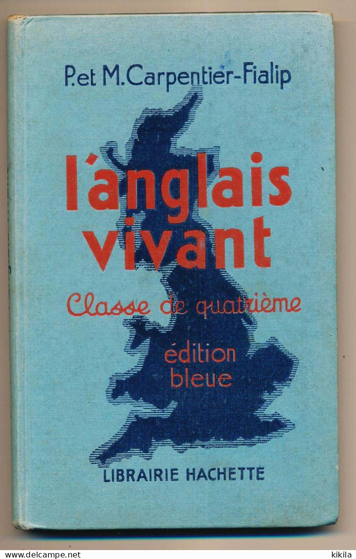 Livre L'ANGLAIS VIVANT De P. Et M. Carpentier-Fialip Classe De 4ème Librairie Hachette édition  Bleue 1940 - 1901-1940