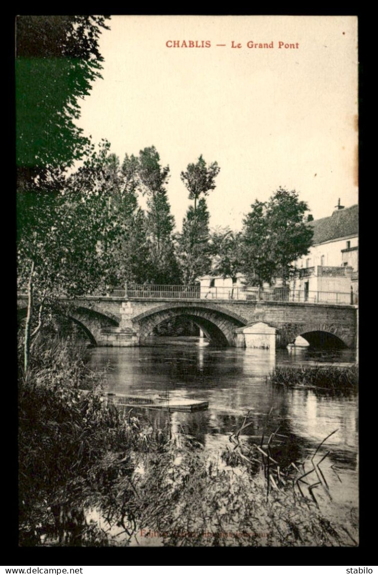 89 - CHABLIS - LE GRAND PONT - Chablis