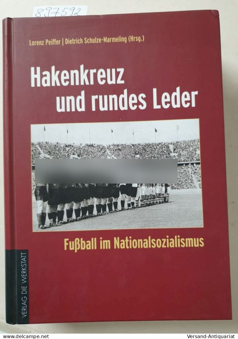 Hakenkreuz Und Rundes Leder: Fußball Im Nationalsozialismus : - Sonstige & Ohne Zuordnung