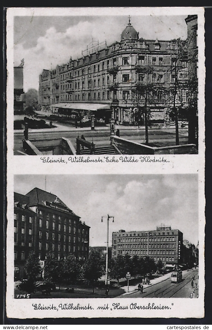 AK Gleiwitz, Wilhelmstr. Ecke Wilde Klodnitz, Haus Oberschlesien Mit Strassenbahn  - Schlesien