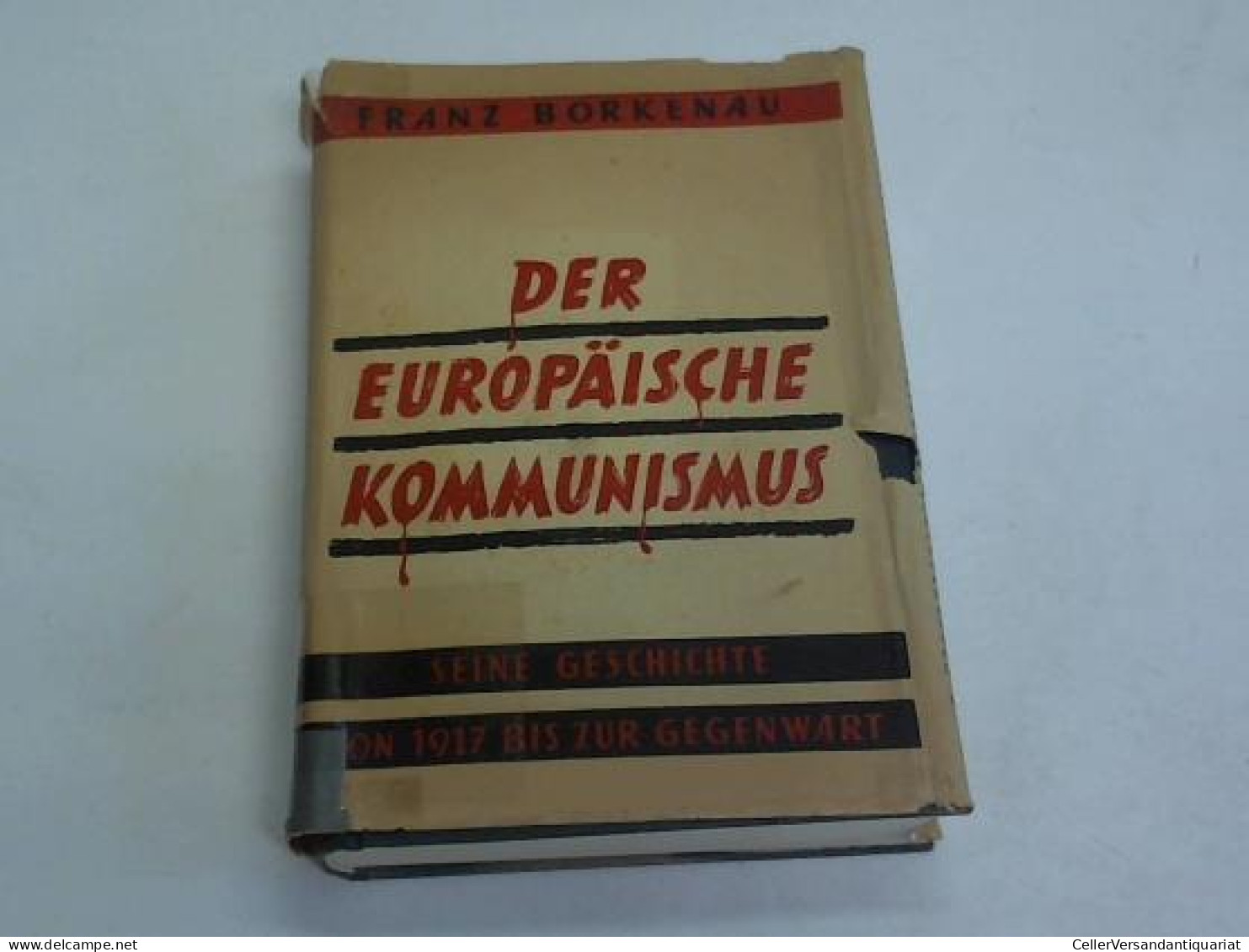 Der Europäische Kommunismus. Seine Geschichte Von 1917 Bis Zur Gegenwart Von Borkenau, Franz - Ohne Zuordnung